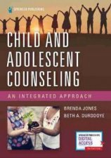 Child And Adolescent Counseling An Integrated Approach