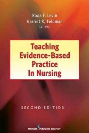 Teaching Evidence Based Practice in Nursing 2e by Rona et al Levin