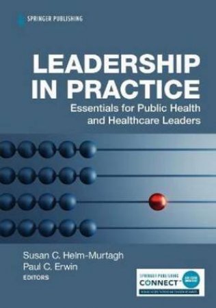 Leadership In Practice by Susan Helm-Murtagh & Paul C. Erwin