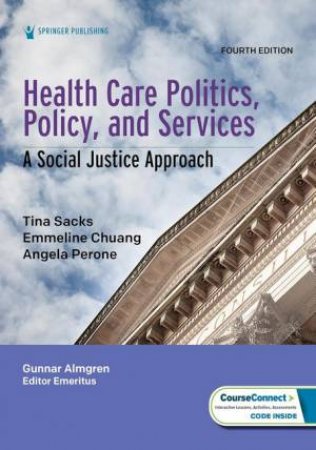 Health Care Politics, Policy, and Services by Tina Sacks & Emmeline Chuang & Angela Perone