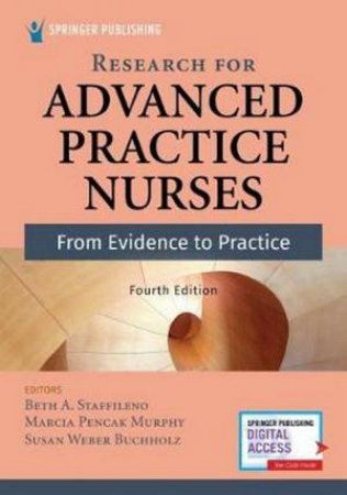 Research For Advanced Practice Nurses: From Evidence To Practice by Beth A. Staffileno