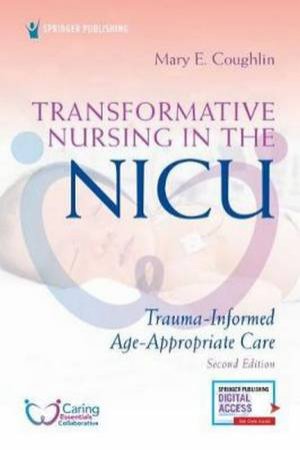Transformative Nursing In The NICU by Mary E. Coughlin