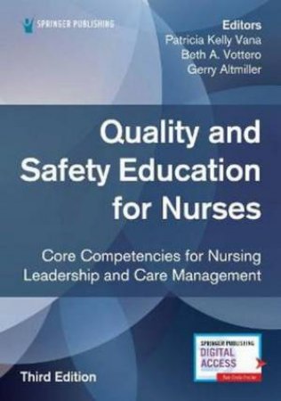 Quality And Safety Education For Nurses by Patricia Kelly & Beth A. Vottero & Gerry Altmiller