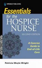 Essentials For The Hospice Nurse 2nd Ed