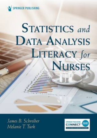 Statistics and Data Analysis Literacy for Nurses by Melanie Warziski Turk & James B. Schreiber