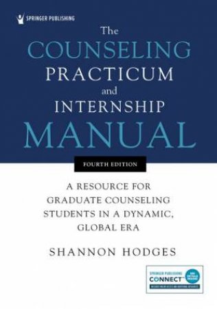 The Counseling Practicum and Internship Manual by Shannon Hodges