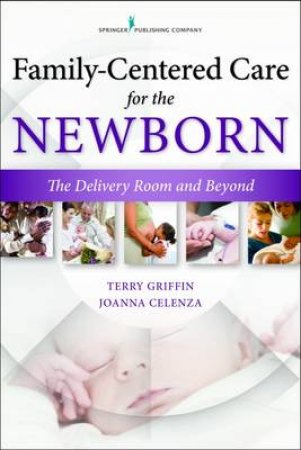 Family-Centered Care for the Newborn: The Delivery Room and Beyond by Terry, MS, Apn, Nnp-BC Griffin