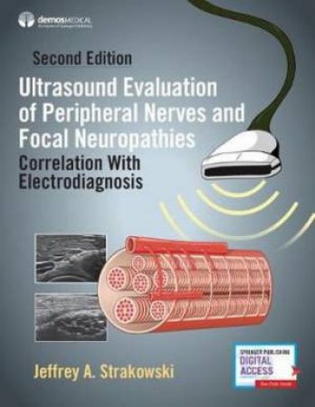 Ultrasound Evaluation Of Peripheral Nerves And Focal Neuropathies by Jeffrey A. Strakowski