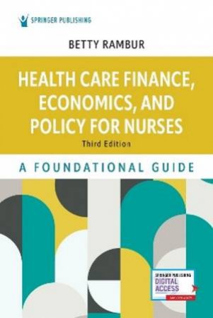 Health Care Finance, Economics, and Policy for Nurses by Betty Rambur