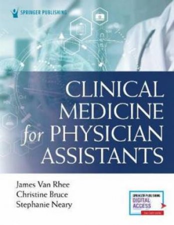 Clinical Medicine For Physician Assistants by James Van Rhee & Christine Bruce & Stephanie Neary