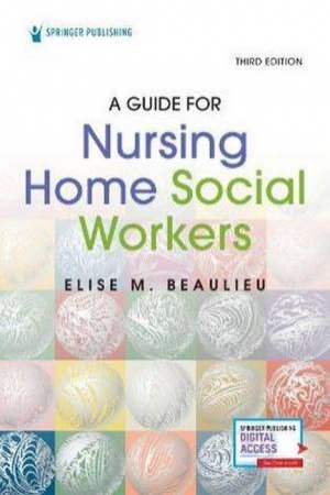 A Guide For Nursing Home Social Workers by Elise Beaulieu