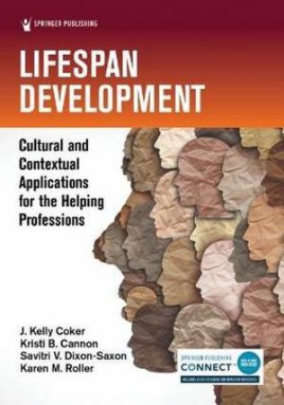 Lifespan Development by J. Kelly Coker & Kristi B. Cannon & Savitri V. Dixon-Saxon & Karen M. Roller