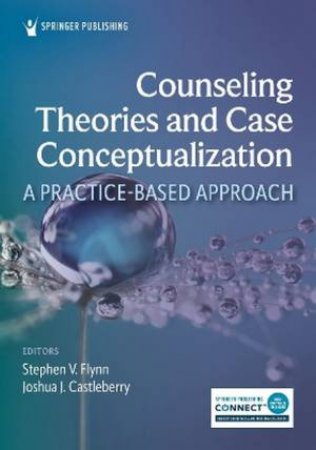 Counseling Theories and Case Conceptualization by Stephen V. Flynn & Joshua J. Castleberry