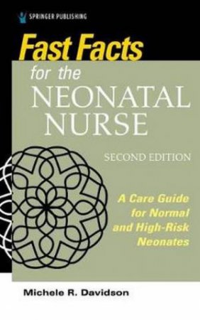 Fast Facts For The Neonatal Nurse by Michele R. Davidson