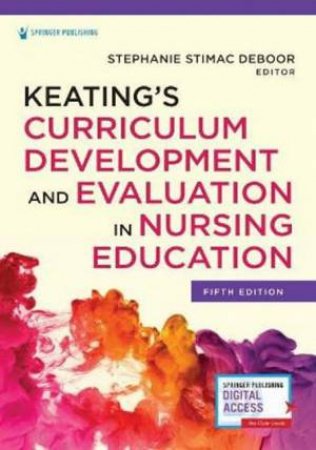 Keating's Curriculum Development And Evaluation In Nursing Education by Stephanie S. DeBoor