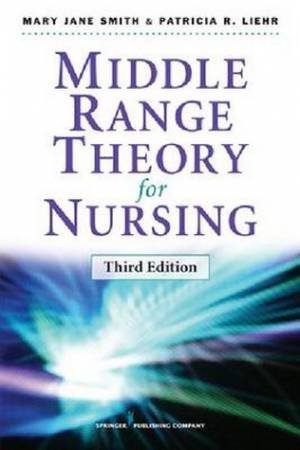 Middle Range Theory for Nursing, Third Edition by Mary Jane Smith