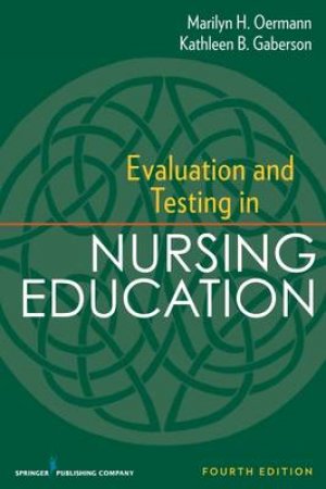 Evaluation and Testing in Nursing Education, Fourth Edition by Marilyn H. Oermann