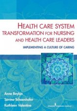 Health Care System Transformation for Nursing and Health Care Leaders