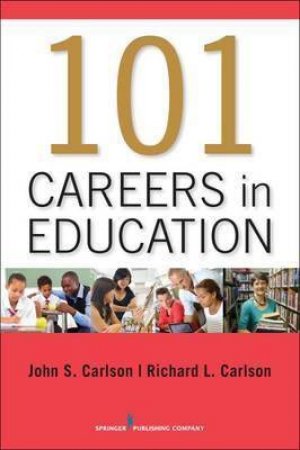 101 Careers In Education by John S. Carlson & Richard L. Carlson