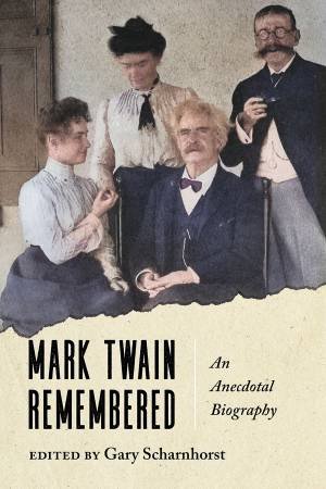 Mark Twain Remembered by Gary Scharnhorst