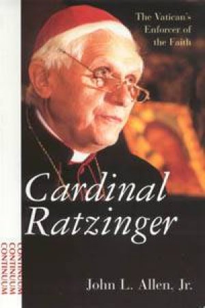 Pope Benedict XVI: A Biography Of Joseph Ratzinger by John Allen