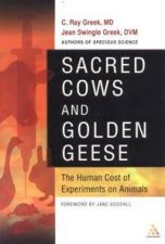 Sacred Cows And Golden Geese The Human Cost Of Experiments On Animals