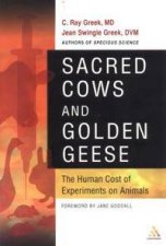 Sacred Cows And Golden Geese The Human Cost Of Experiments On Animals