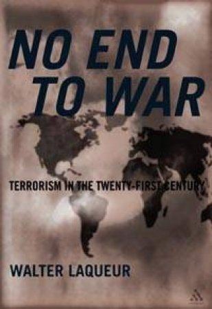 No End To War: Terrorism In The 21st Century by Walter Laqueur