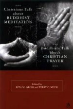 Christians Talk About Buddhist Meditation Buddhists Talk About Christian Prayer