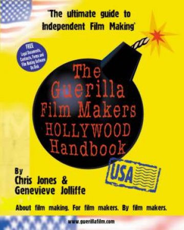 The Guerilla Film Makers Hollywood Handbook by Chris Jones & Genevieve Jolliffe