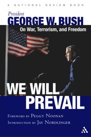 We Will Prevail: President George W Bush On War, Terrorism, And Freedom by George W Bush