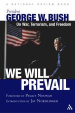 We Will Prevail President George W Bush On War Terrorism And Freedom
