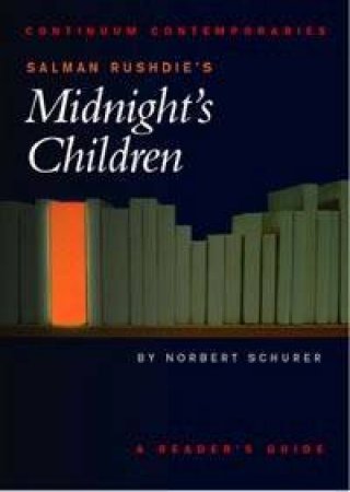 Salman Rushdie's Midnight's Children Reader's Guide by Norbert Schurer