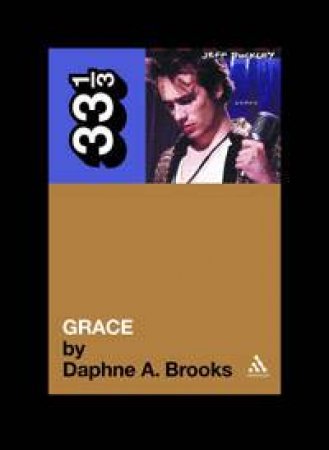 33 1/3: Jeff Buckley's Grace by Daphne Brooks