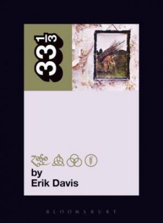 33 1/3: Led Zeppelin IV by Erik Davis