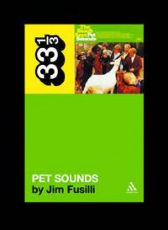 33 1/3: The Beach Boys' Pet Sounds by Jim Fusilli