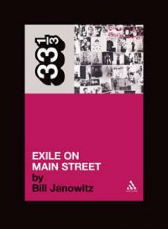 33 1/3: The Rolling Stones' Exile On Main Street by Bill Janovitz