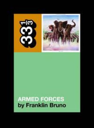 33 1/3: Elvis Costello's Armed Forces by Franklin Bruno