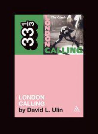 33 1/3: The Clash's London Calling by David L Ulin