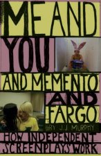 Me And You And Memento And Fargo How Independent Screenplays Work