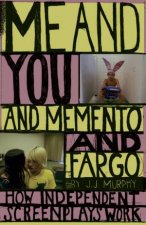 Me And You And Memento And Fargo How Independent Screenplays Work