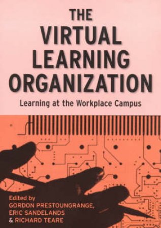 The Virtual Learning Organization by R Teare & E Sandelands & G Prestoungrange