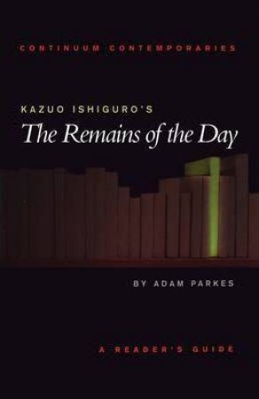 Kazuo Ishiguro's The Remains Of The Day by Parkes Adam
