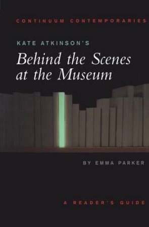 Continuum Contemporaries: Kate Atkinson's Behind The Scenes At The Museum by Emma Parker
