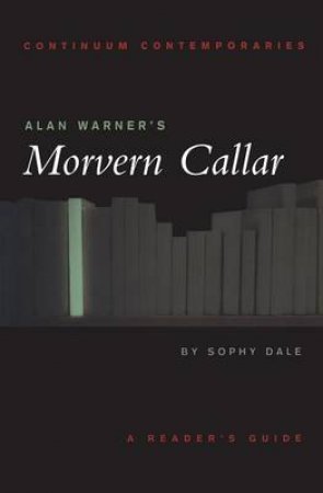 Continuum Contemporaries: Alan Warner's Morven Callar by Sophie Dale