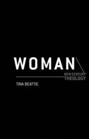 New Century Theology: Woman by Tina Beattie