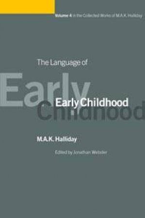 The Language Of Early Childhood Volume 4 by M A Halliday