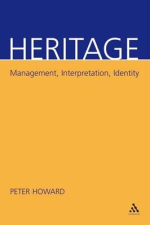 Heritage: Management, Interpretation, Identity by Peter Howard