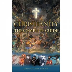 Christianity: The Complete Guide by John Bowden