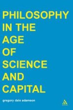 Philosophy In The Age Of Science And Capital